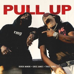 Derek Minor - Pull Up (with Greg James)