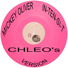 Mickey Oliver - In-Ten-Si-T (CHLEO's Version)