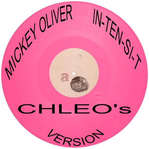 Mickey Oliver - In-Ten-Si-T (CHLEO's Version)