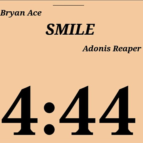 Stream Smile 4:44 (Feat. Adonis Reaper) by Bryan Ace | Listen online ...