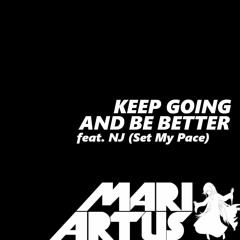 Keep Going And Be Better (feat. NJ, Set My Pace)