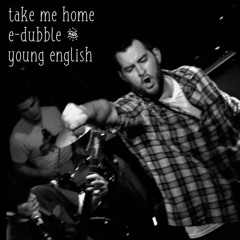 Take Me Home (live) - e-dubble & Young English