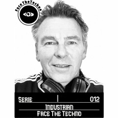 Industrian -FaceTheTechno Podcast 012
