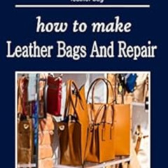 View EPUB 📚 HOW TO MAKE LEATHER BAGS AND REPAIR: Practical guide to sewing and repai