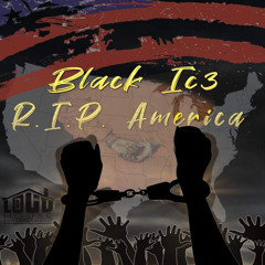 Black Ic3 - R.I.P. America.mp3