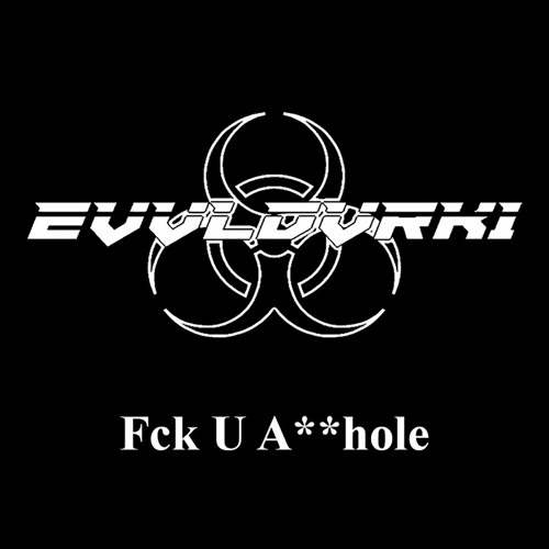 EVVLDVRK1 - Fck U A**hole (Single Version)