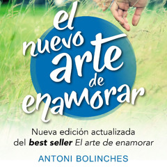 [Read] Online El nuevo arte de enamorar BY : Antoni Bolinches Sanchez