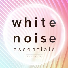 White Noise Essentials (loopable)