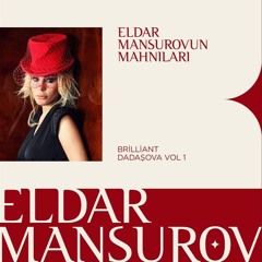 Eldar Mansurov - Bayatılar (ft.Brilliant Dadaşova)