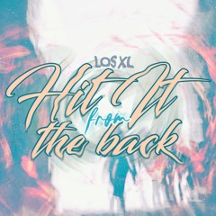 Los XL - Hit it from the back