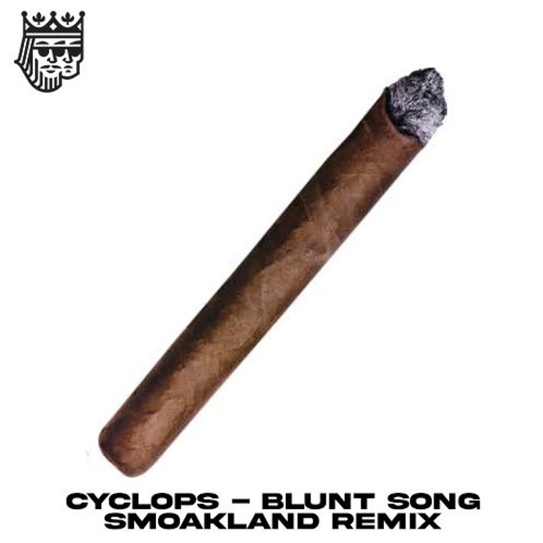 Stream CYCLOPS - BLUNT SONG (SMOAKLAND REMIX) by Smoakland | Listen ...