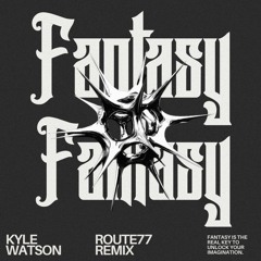 Kyle Watson - Fantasy (Route 77 Remix)