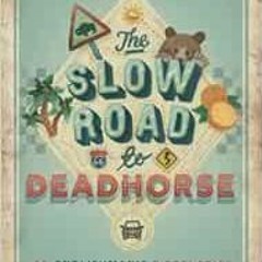 [Get] [EBOOK EPUB KINDLE PDF] The Slow Road to Deadhorse: An Englishman's Discoveries and Reflec