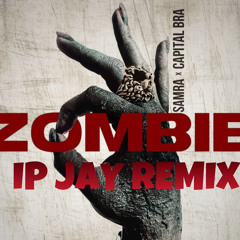 Zombie (Capital Bra X Samra) IP JAY REMIX