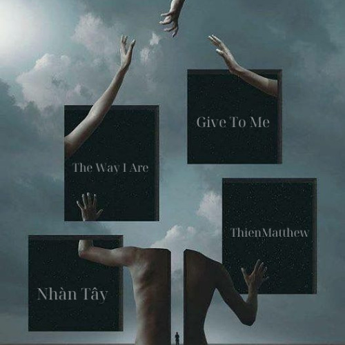 Give To Me ft The Way I Are - ThienMatthew Feat Nhan Tay Final
