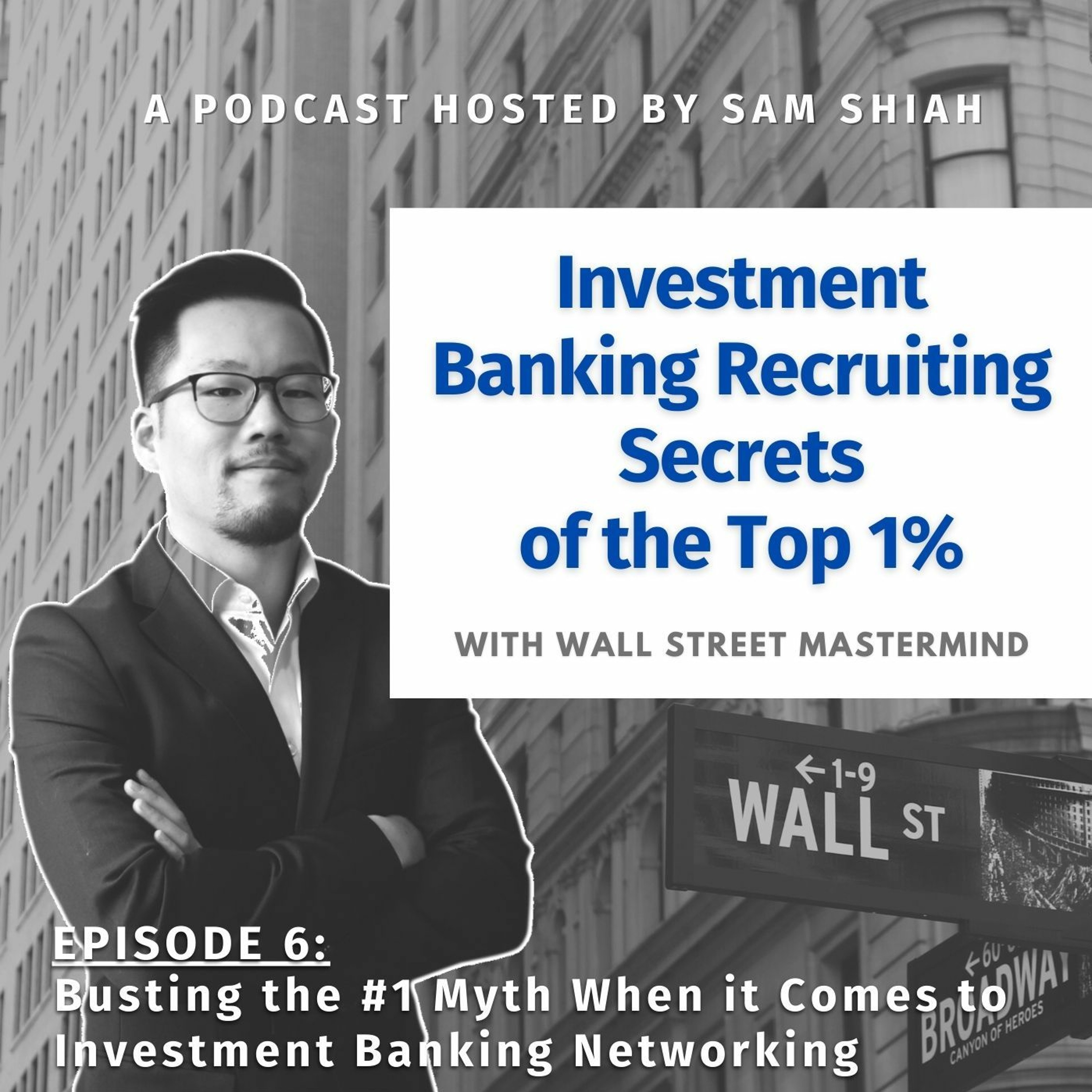 cover of episode Episode 6: Busting the #1 Myth When it Comes to Investment Banking Networking