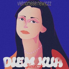 "DIEM XUA" -Lusic flip -Vietnamese newjazz
