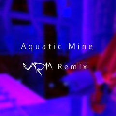 Aquatic Mine | Dive Into the Mellow (VARIA Remix)