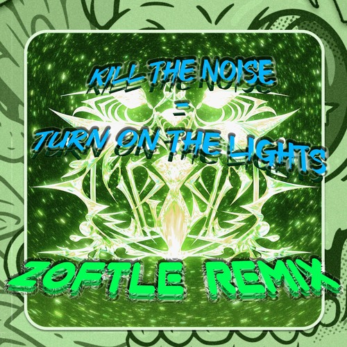 Kill The Noise - Turn On The Lights (Zoftle Remix)