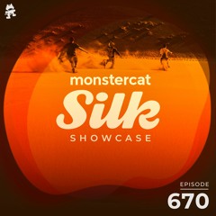 Monstercat Silk Showcase 670 (Hosted by A.M.R)