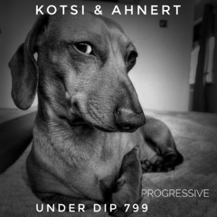Kotsi & Ahnert UNDER DIP Ep. 799 Progressive House (122bpm)