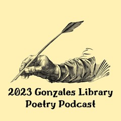 2023 Gonzales Library Poetry Podcast