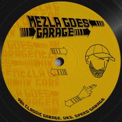 Mezla Goes: GARAGE - 90s Classic Garage / Speed Garage  2HR Mix