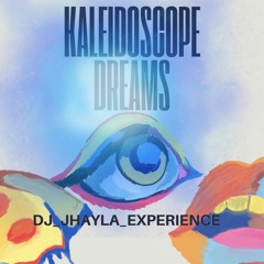 Jhayla Experience -Kaleidoscope Dreams