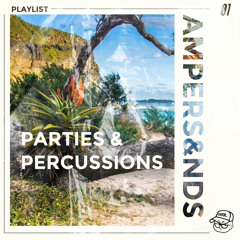 AMPERS&NDS PLAYLIST 01: Parties & Percussions