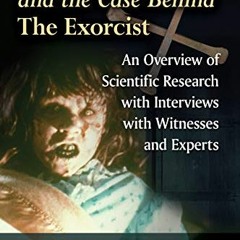 VIEW [PDF EBOOK EPUB KINDLE] Diabolical Possession and the Case Behind The Exorcist: An Overview of