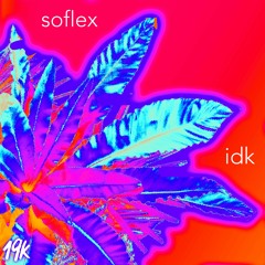 soflex - Idk