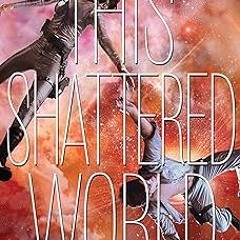 (= This Shattered World (The Starbound Trilogy Book 2) BY: Amie Kaufman (Author),Meagan Spooner