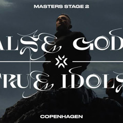 False Gods [True Idols] - VCT22 Masters Copenhagen