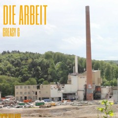 DIE ARBEIT - Greasy G