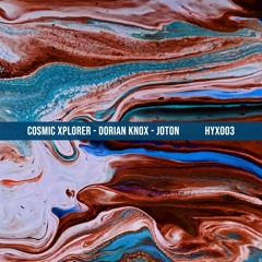 [PREMIERE] | Cosmic Xplorer, Dorian Knox - Into the deep (Joton remix) [HYX003]