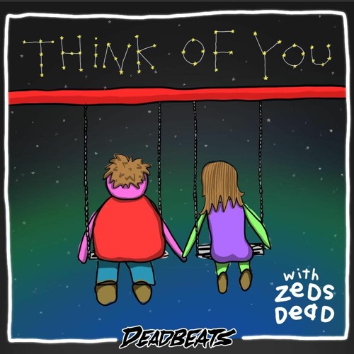 Think Of You - with Zeds Dead