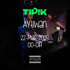 Aytiwan @ Tipik Party 22-03-2024