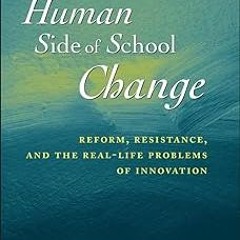 #+ The Human Side of School Change: Reform, Resistance, and the Real-Life Problems of Innovatio