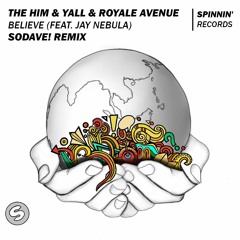 The Him & Yall & Royale Avenue(feat. Jay Nebula) - Believe [SoDave! Extended Remix]