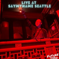 Future Cake @ SAYMYNAME Seattle (House & Big Room Set)