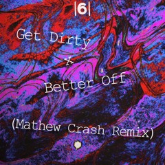 |6| Mike Williams - Get Dirty X MOGI & LPK - Better Off (Mathew Crash Remix)