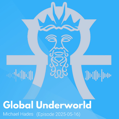 DJ Michael Hades Global Underworld Podcast Episode 2025-05-16