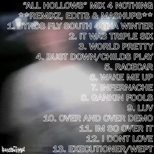 mix: **ALL HALLOWS** MIX 4 NOTHING... REMIXZ,, EDITS & MASHUPS