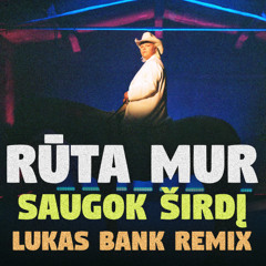 Rūta MUR - Saugok širdį (Lukas Bank Remix)