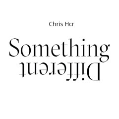 Chris Hcr - Something Different