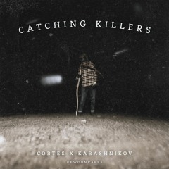 [FREE DL] Catching Killers - CORTES x Karashnikov x GEWOONRAVES