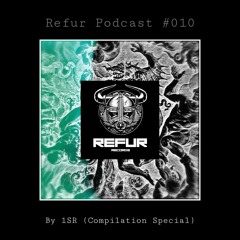 Refur Podcast #010 by 1SR (Compilation Special)