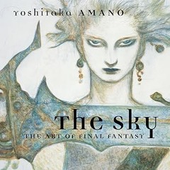 Read B.O.O.K The Sky: The Art of Final Fantasy Slipcased Edition By  Yoshitaka Amano (Author, I