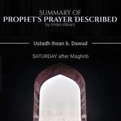 Class 03 Summary of Prophet's Prayer Described by Ustadh Ihsan b. Dawud
