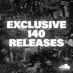 EXCLUSIVE 140 RELEASES